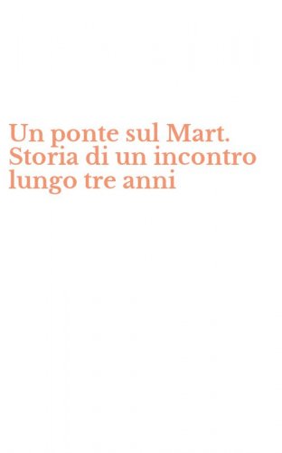 Un ponte sul Mart. Storia di un incontro lungo tre anni