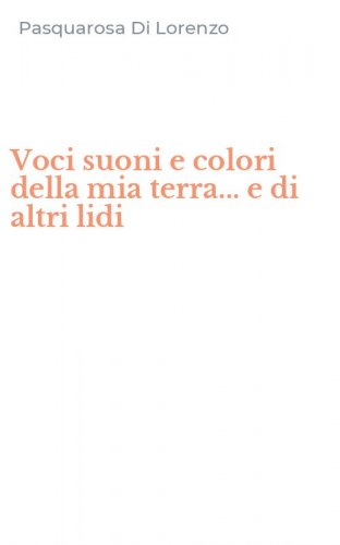 Voci suoni e colori della mia terra... e di altri lidi