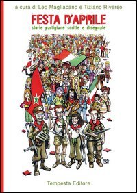 Festa d'aprile. Storie partigiane scritte e disegnate