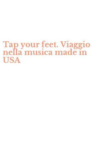 Tap your feet. Viaggio nella musica made in USA