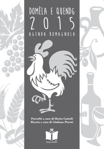 Dom&egrave;la e quendg. Agenda romagnola 2015
