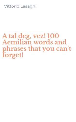 A tal deg, vez! 100 Aemilian words and phrases that you can't forget!