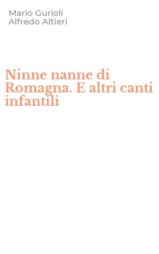 Ninne nanne di Romagna. E altri canti infantili
