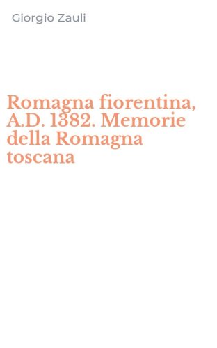 Romagna fiorentina, A.D. 1382. Memorie della Romagna toscana