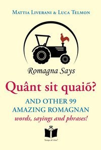 Qu&acirc;nt sit quai&otilde;? And other 99 amazing Romagnan words, sayings and phrases