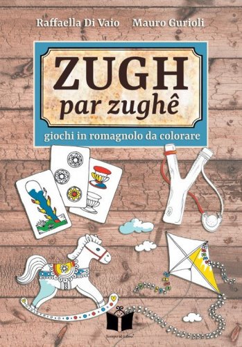 Zugh par zugh&ecirc;. Giochi in romagnolo da colorare