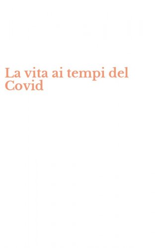 La vita ai tempi del Covid