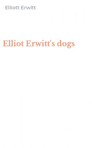 Elliot Erwitt's dogs
