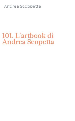 101. L'artbook di Andrea Scopetta