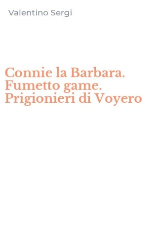 Connie la Barbara. Fumetto game. Prigionieri di Voyero