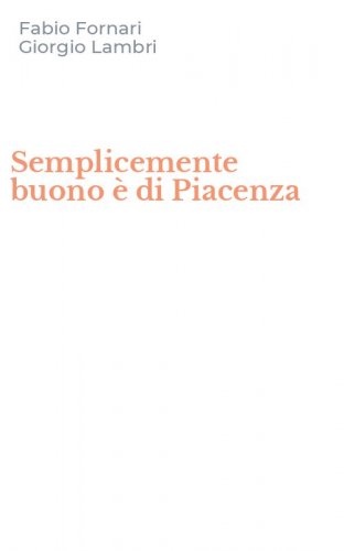 Semplicemente buono &egrave; di Piacenza