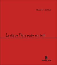 La vita ce l'ha a morte con tutti. Parole che si mettono in gioco