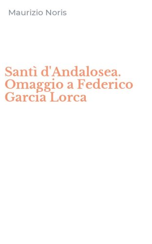 Sant&igrave; d'Andalosea. Omaggio a Federico Garcia Lorca