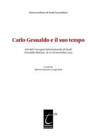 Carlo Gesualdo e il suo tempo. Atti del Convegno internazionale di studi Gesualdo (Salerno, 16-17-18 novembre 2013)
