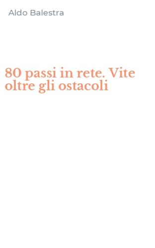 80 passi in rete. Vite oltre gli ostacoli