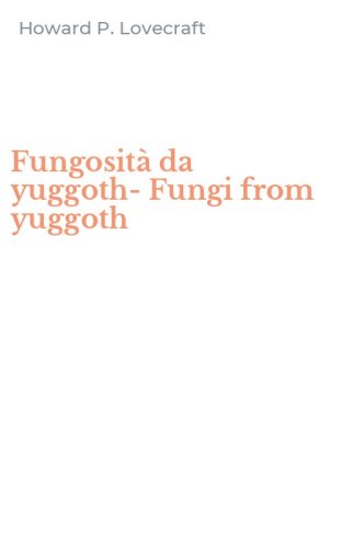 Fungosit&agrave; da yuggoth-Fungi from yuggoth