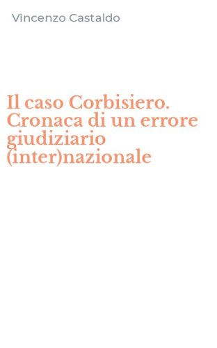 Il caso Corbisiero. Cronaca di un errore giudiziario (inter)nazionale