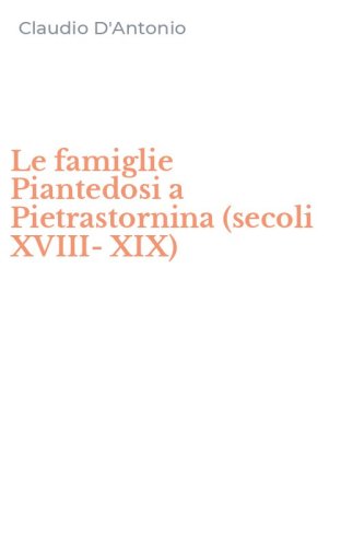 Le famiglie Piantedosi a Pietrastornina (secoli XVIII-XIX)