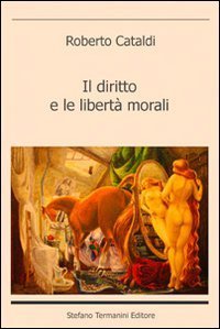 Il diritto e le libert&agrave; morali