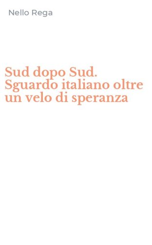 Sud dopo Sud. Sguardo italiano oltre un velo di speranza