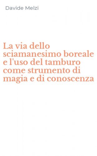 La via dello sciamanesimo boreale e l'uso del tamburo come strumento di magia e di conoscenza