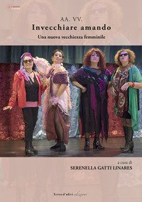 Invecchiare amando. Una nuova vecchiezza femminile