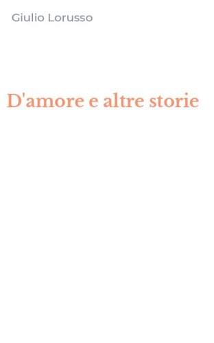 D'amore e altre storie