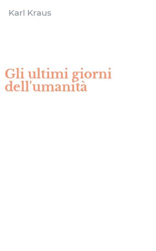 Gli ultimi giorni dell'umanit&agrave;