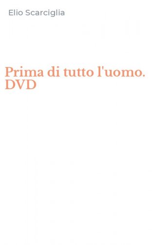 Prima di tutto l'uomo. DVD