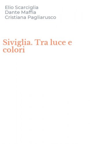 Siviglia. Tra luce e colori