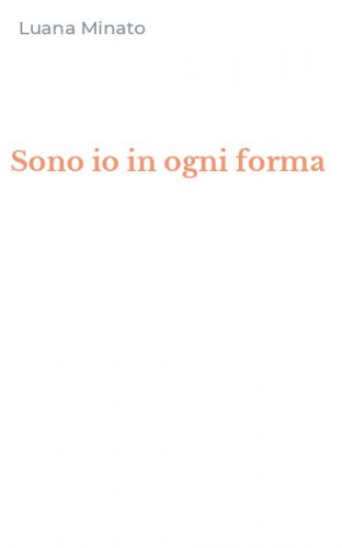 Sono io in ogni forma