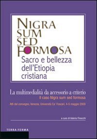 La multimedialit&agrave; da accessorio a criterio. Il caso Nigra sum sed formosa. Atti del convegno (Venezia, 4-5 maggio 2009) - CONVEGNO (VENEZIA, 4-5 MAGGIO 2009) (LA)