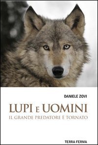 Lupi e uomini. Il grande predatore &egrave; tornato