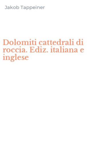 Dolomiti cattedrali di roccia. Ediz. italiana e inglese