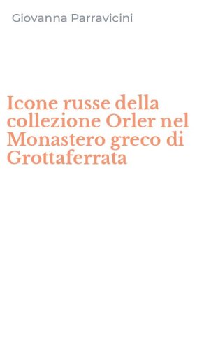 Icone russe della collezione Orler nel Monastero greco di Grottaferrata