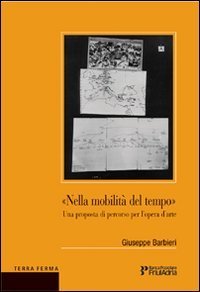 Nella mobilit&agrave; del tempo. Una proposta di percorso per l'opera d'arte