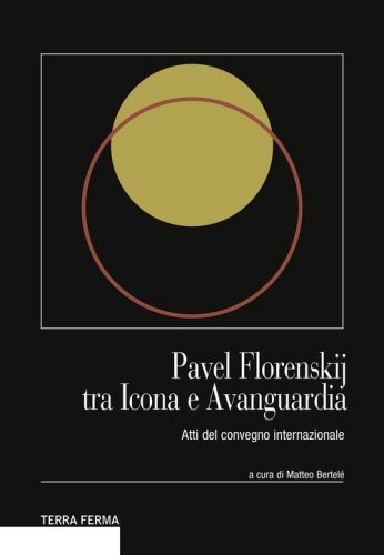 Pavel Florenskij tra icona e avanguardia. Atti del Convegno internazionale