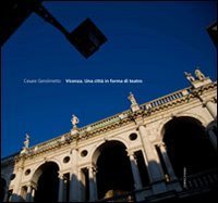 Vicenza. Una citt&agrave; in forma di teatro. EDiz. inglese e italiana