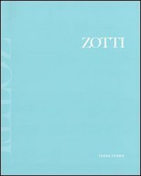 Zotti. Opere 1953-2006. Ediz. italiana e inglese