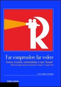 Far comprendere, far vedere. Cinema, fruizione, multimedialit&agrave;: il caso &laquo;Russie!&raquo;