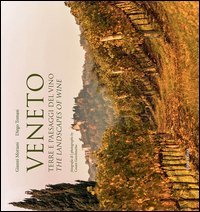 Veneto. Terre e paesaggi del vino