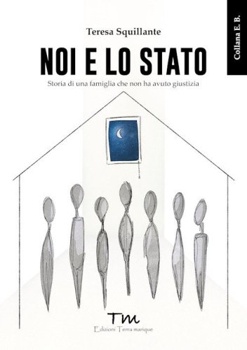 Noi e lo Stato. Storia di una famiglia che non ha avuto giustizia