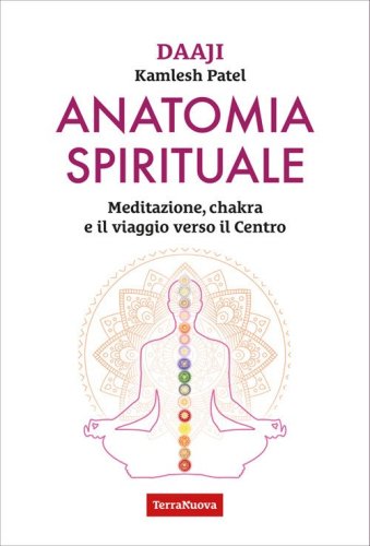 Anatomia spirituale. Meditazione, chakra e il viaggio verso il Centro