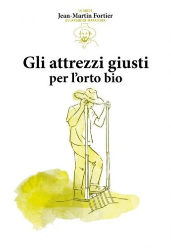 Gli attrezzi giusti per l'orto bio