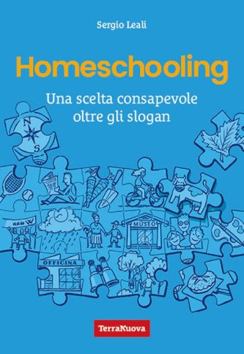 Homeschooling. Una scelta consapevole oltre gli slogan