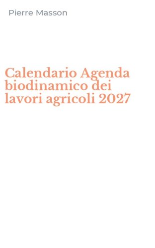 Calendario Agenda biodinamico dei lavori agricoli 2027