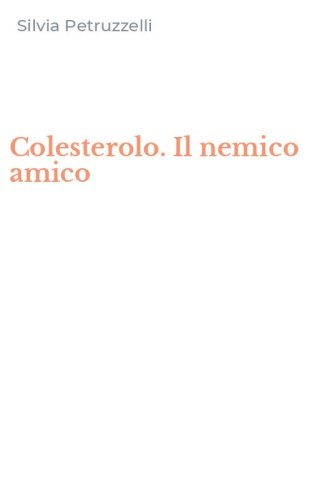 Colesterolo. Il nemico amico