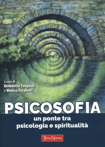 Psicosofia. Un ponte tra psicologia e spiritualit&agrave;