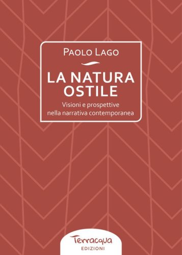La natura ostile. Visioni e prospettive nella narrativa contemporanea
