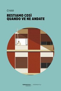 Restiamo cos&igrave; quando ve ne andate